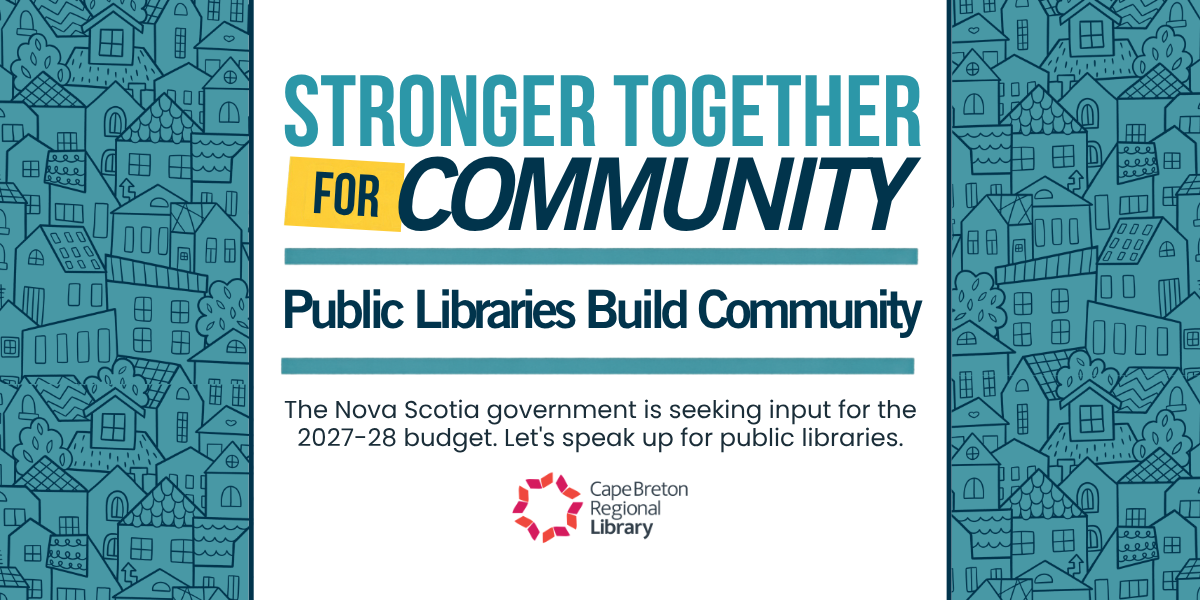 Public Libraries Build Community. Participate in Nova Scotia Budget Consultations.