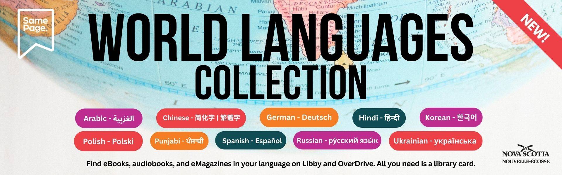 Photo of a globe with “World Languages Collection” in black text over it. Red banner says “New.”  Promotes the Same Page collection of eBooks, audiobooks, and eMagazines on Libby and OverDrive in other languages. Included languages are Arabic, Korean, Polish, Chinese, Punjabi, Hindi, German, Spanish, Russian, and Ukrainian